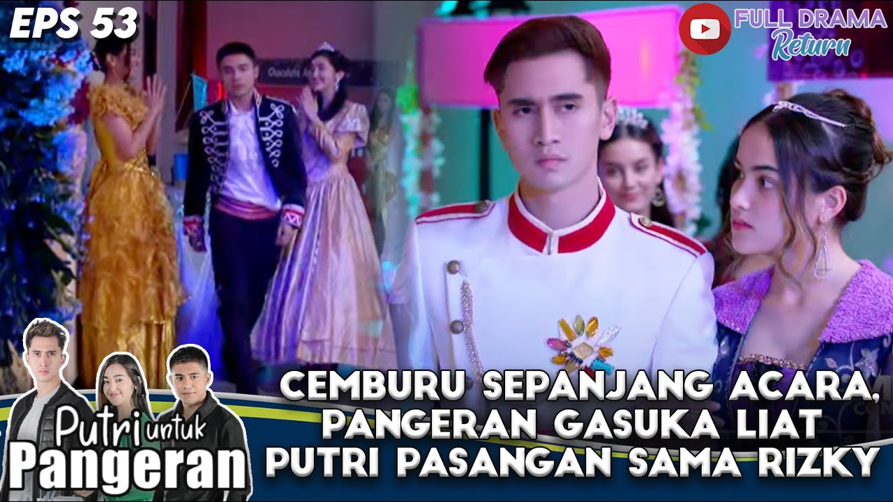CEMBURU SEPANJANG ACARA, PANGERAN GASUKA LIAT PUTRI PASANGAN SAMA RIZKY - PUTRI UNTUK PANGERAN