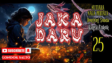 DONGENG SUNDA JAKA DARU PART- 25