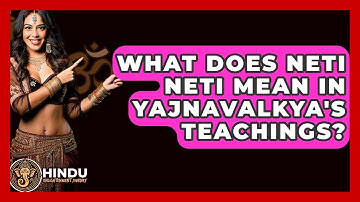 What Does Neti Neti Mean In Yajnavalkya