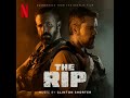THE RIP 2026 Soundtrack Music By Clinton Shorter A Netflix Original Film Score THE RIP 2026 Soundtrack Music By Clinton Shorter A Netflix Original Film Score