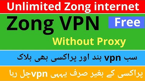 Zong free internet|New proxy|New vpn|Zong new vpn|Ali Haider