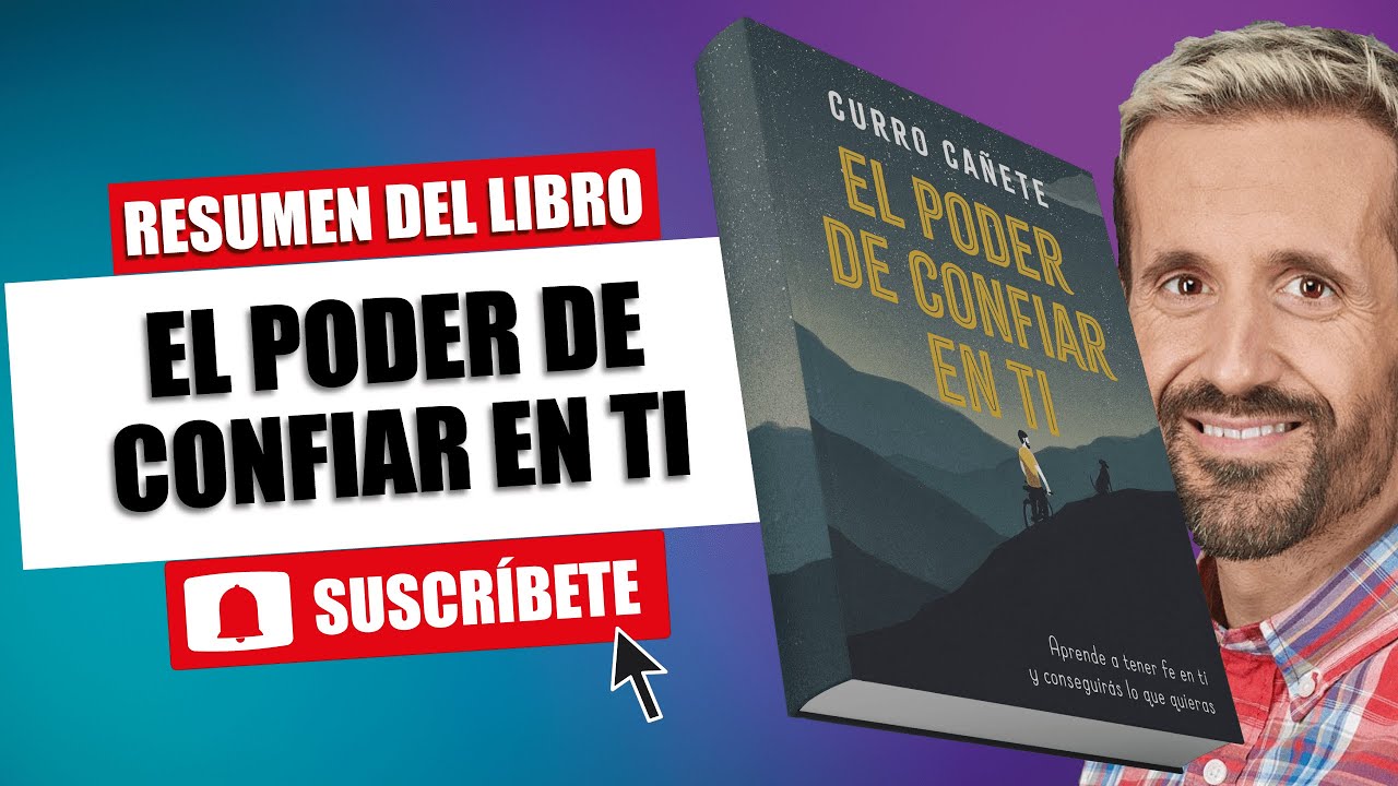 Resumen del libro: "El poder de confiar en ti" - Curro Cañete - YouTube