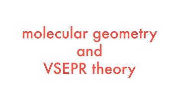 Valence Shell Electron Pair Repulsion (VSEPR) Theory and Molecular Geometry