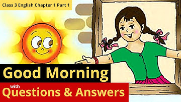 Good Morning | CBSE Class 3 English Poem with Question Answers | Chapter 1 Part 1 | Marigold | NCERT