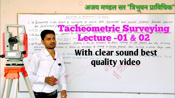 Introduction, Objective & Uses of Tacheometric surveying Lecture -01 & 02 ! Civil Engineering king !