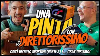 Cos’è un'auto SPORTIVA? (Parte 2) ed altri ragionamenti LEGGENDARI | Una PINTA con il DIRETTORISSIMO
