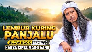 LEMBUR KURING PANJALU – Mang Aang | Slow Rock Sunda Terbaru | Karya Cipta Mang Aang