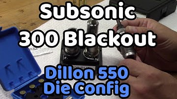 Subsonic 300 Blackout on Dillon 550 | Die Configuration | Guns N