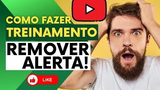 Como Fazer Treinamento E Remover Alerta Do Youtube