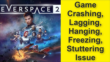 How to Fix Everspace 2 Game Crashing, Lagging, Hanging, Freezing, Stuttering Issue 2025
