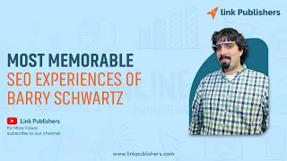 Most Memorable SEO Experiences of Barry Schwartz