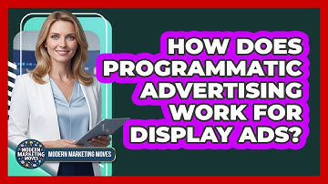 How Does Programmatic Advertising Work For Display Ads? - Modern Marketing Moves