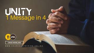 Unity | 1 Message in 4 | Craig Worland | Church Gathering Online