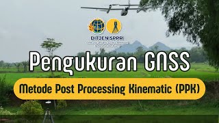 Pengukuran GNSS dengan Metode Post Processing Kinematic (PPK)