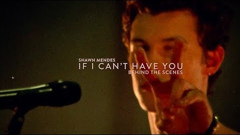Shawn Mendes - If I Can’t Have You (Behind the Scenes)