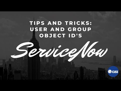 ServiceNow Tips and Tricks: User and Group Object ID's