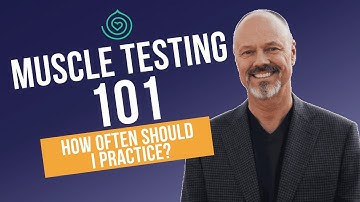 "How Often Should I Practice?" Muscle Testing 101