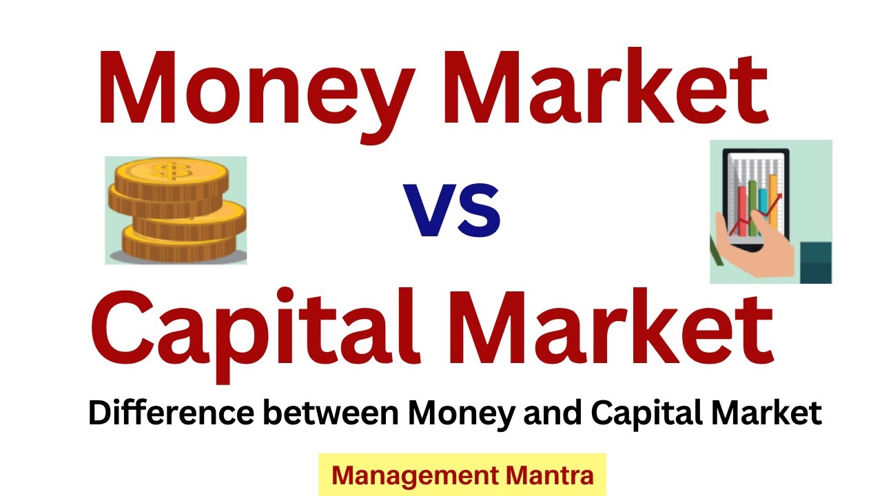 Money Market vs Capital Market | Distinguish between Money Market and ...