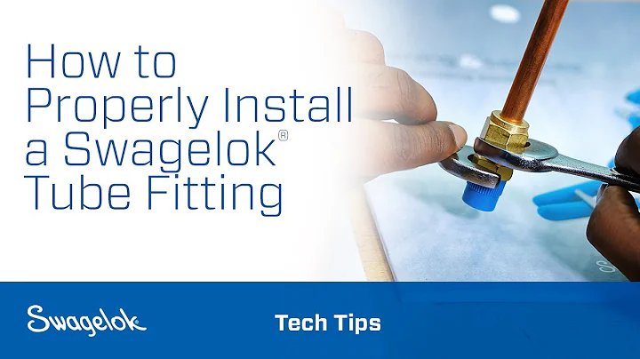 How to Properly Install a Swagelok® Tube Fitting