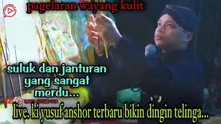 SULUK DAN JANTURAN KI YUSUF ANSHOR TERBARU YANG MENGAGUMKAN PARA PENONTON