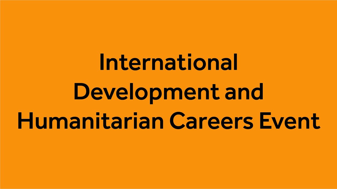 International Development And Humanitarian Careers Event YouTube
