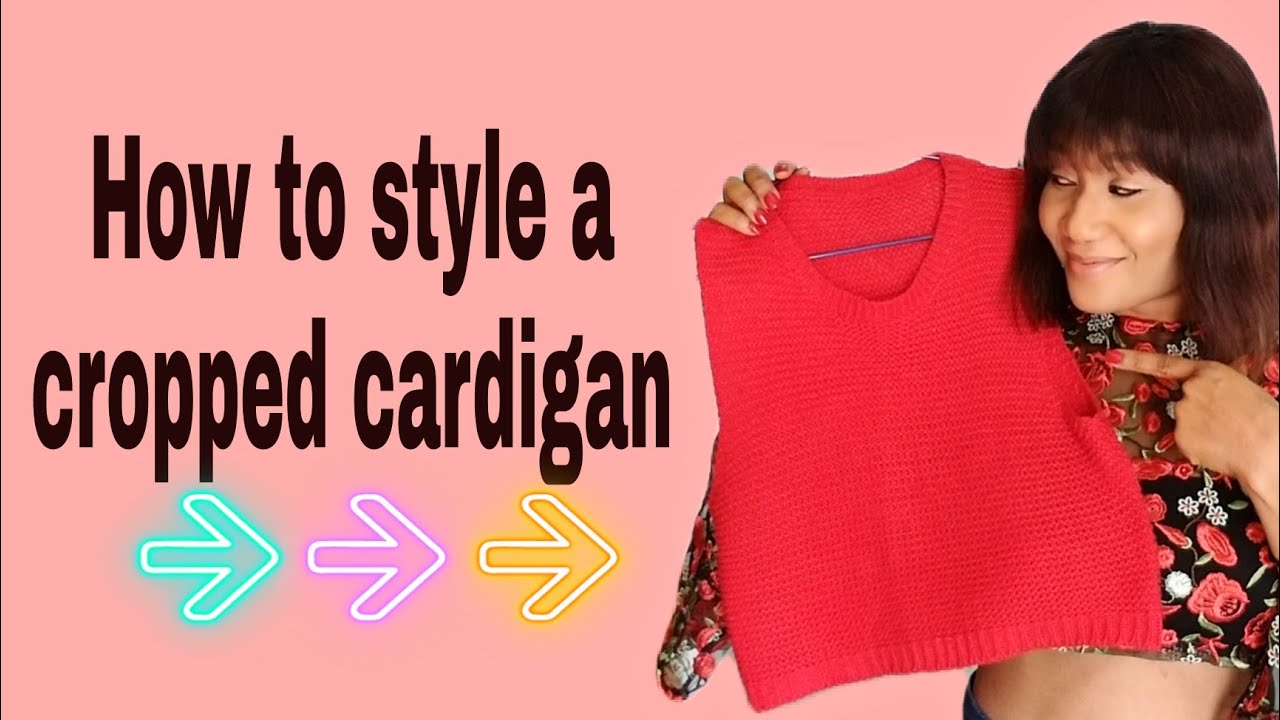 How to style a cropped cardigan /clothing Hack - YouTube