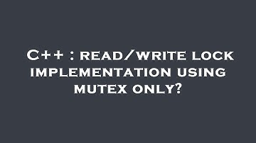 C++ : read/write lock implementation using mutex only?