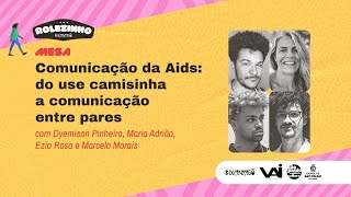 Comunicação da Aids: do use camisinha a comunicação entre pares | Rolezinho BixaNagô