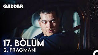 Gaddar 17.  2. Fragmanı - Zamanında Orada Olmazsanız Ölecekler! Resimi