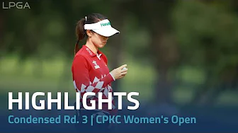 Condensed Rd. 3 | CPKC Women's Open thumbnail