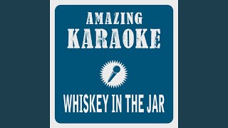 Whiskey in the Jar (Karaoke Version) (Originally Performed By Santiano)