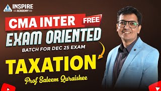 CMA Inter Taxation Lec 9 | Free Exam Oriented Batch | Dec 2025 | Prof Saleem Quraishee
