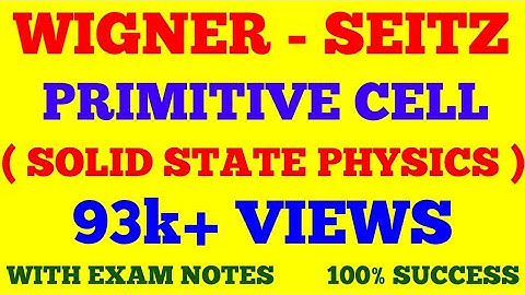WIGNER SEITZ PRIMITIVE CELL || WIGNER SIETZ CELL || SOLID STATE PHYSICS || WITH EXAM NOTES ||
