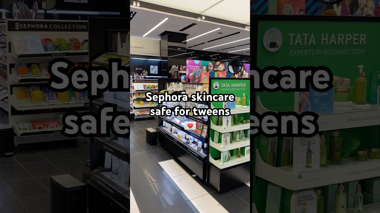 Sephora skincare safe for tweens to use 