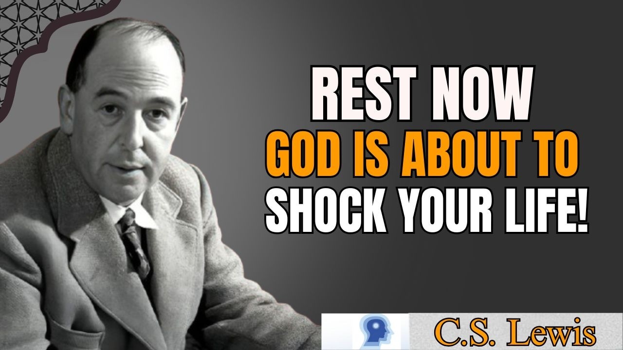 REST NOW: God Is About to Shock Your Life! | C.S. Lewis Inspired