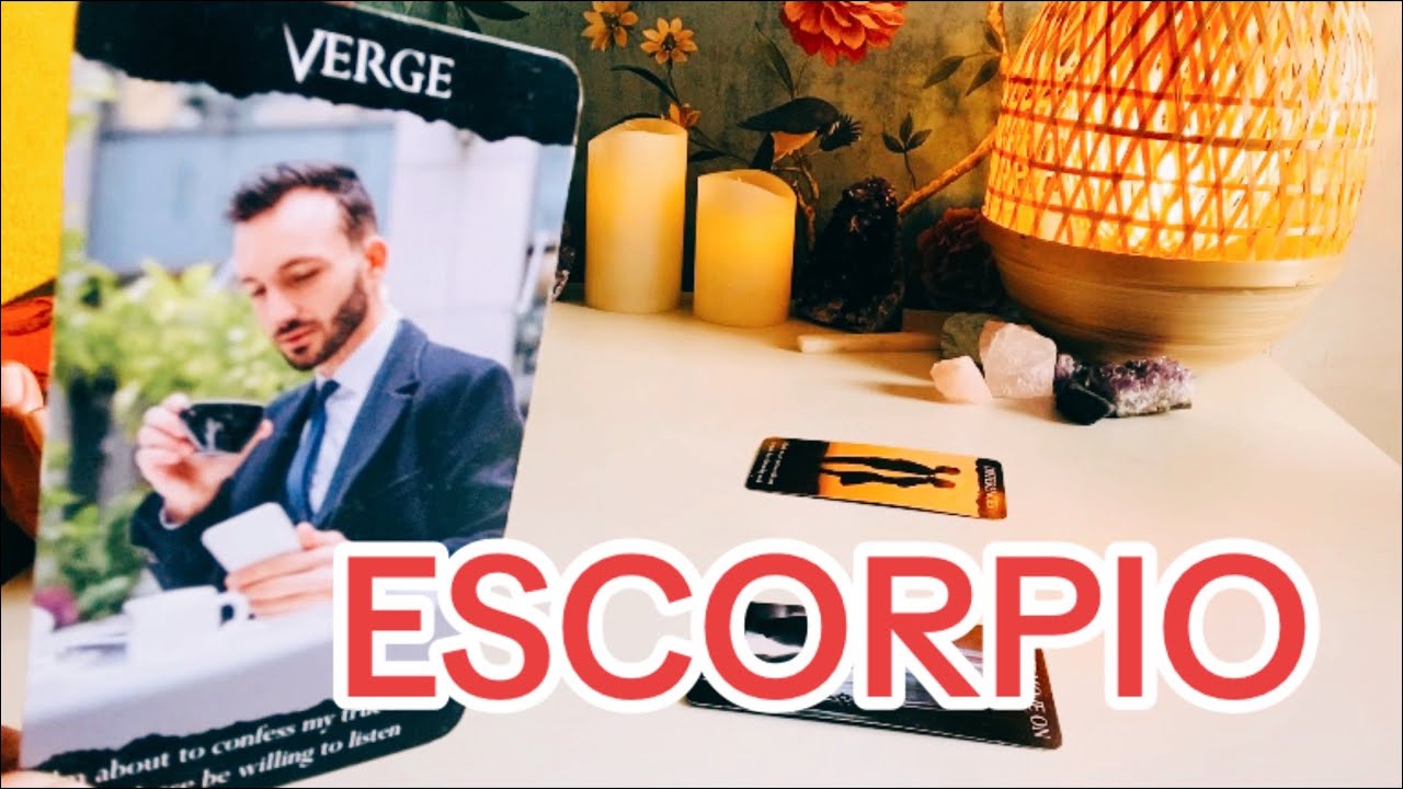 ESCORPIO~AGARRATE NO IMAGINAS LO QUE SIENTE POR TI..TODO CAMBIO..!# ...