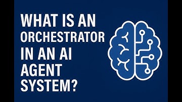 What is an Orchestrator in an AI Agent?