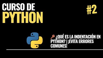 Video 2.  🔑 ¿Qué es la Indentación en Python? | ¡Evita Errores Comunes!
