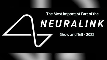 The Most Important Part of the Neuralink Show and Tell  - 2022