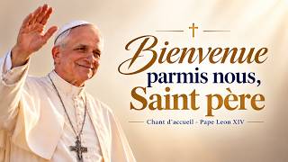 Bienvenue parmi nous, Saint-Père | Chant d'accueil - Pape Léon XIV - VoiesDuCiel - Lyrics