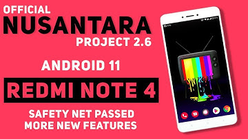 (Android 11) Nusantara Project 2.6 Update For Redmi Note 4 | Safety Net Passed, More New Features