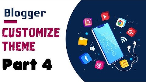 Blogger for beginners | Blogger Theme | Theme Install |  Tutorial | Customize Blogger Theme | Part 4