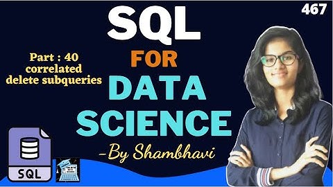 SQL for data science Part:40 correlated delete subqueries l sql for beginner | sql queries