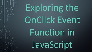 Exploring the OnClick Event Function in JavaScript