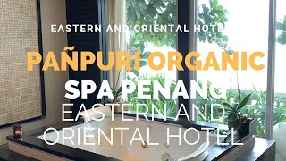 4K VIDEO EXPERIENCE WHERE TO SPA PENANG PAÑPURI ORGANIC SPA  AT E&O HOTEL EASTERN & ORIENTAL