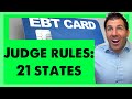 Judge Rules: EBT / Food Stamps in 21 States