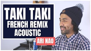 Taki Taki (French | Français) 🇨🇵 Remix Acoustic - Lyrics/Paroles - DJ Snake - ARI NAO Resimi
