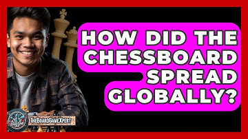 How Did The Chessboard Spread Globally? - The Board Game Xpert