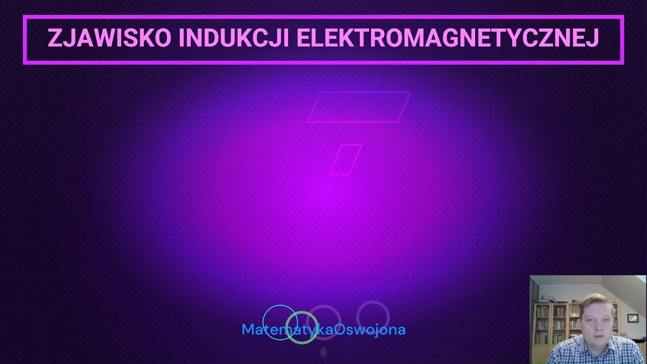 Fizyka - zjawisko indukcji elektromagnetycznej i prawo indukcji