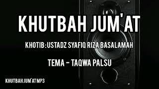KHUTBAH JUM'AT MP3 USTADZ SYAFIQ RIZA BASALAMAH